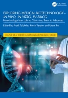 Exploring Medical Biotechnology- in vivo, in vitro, in silico : Biotechnology from Labs to Clinics and Basic to Advanced