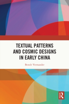 Textual Patterns and Cosmic Designs in Early China