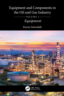 Equipment and Components in the Oil and Gas Industry Volume 1 : Equipment