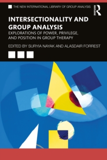 Intersectionality and Group Analysis : Explorations of Power, Privilege, and Position in Group Therapy