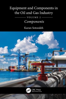 Equipment and Components in the Oil and Gas Industry Volume 2 : Components