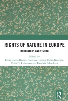 Rights of Nature in Europe : Encounters and Visions