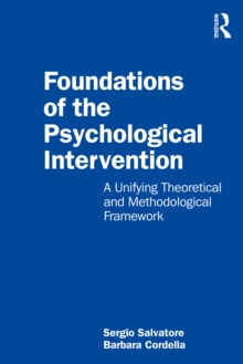 Foundations of the Psychological Intervention : A Unifying Theoretical and Methodological Framework