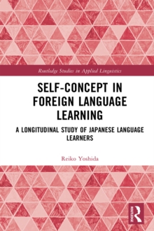 Self-Concept in Foreign Language Learning : A Longitudinal Study of Japanese Language Learners