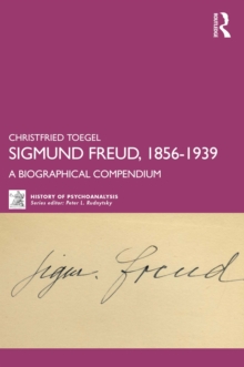 Sigmund Freud, 1856-1939 : A Biographical Compendium