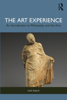 The Art Experience : An Introduction to Philosophy and the Arts