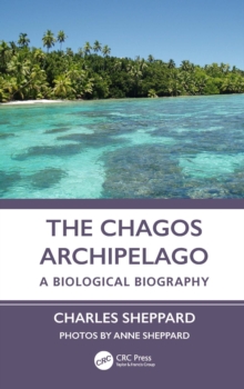 The Chagos Archipelago : A Biological Biography