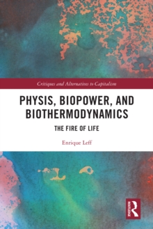 Physis, Biopower, and Biothermodynamics : The Fire of Life