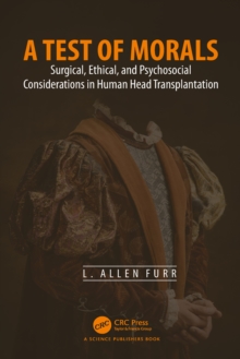 A Test of Morals : Surgical, Ethical, and Psychosocial Considerations in Human Head Transplantation