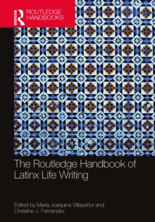 The Routledge Handbook of Latinx Life Writing