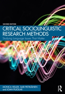 Critical Sociolinguistic Research Methods : Studying Language Issues That Matter