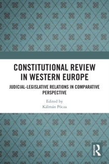 Constitutional Review in Western Europe : Judicial-Legislative Relations in Comparative Perspective