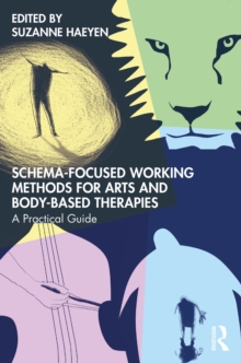 Schema-Focused Working Methods for Arts and Body-Based Therapies