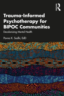 Trauma-Informed Psychotherapy for BIPOC Communities : Decolonizing Mental Health