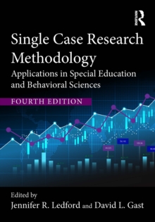 Single Case Research Methodology : Applications in Special Education and Behavioral Sciences