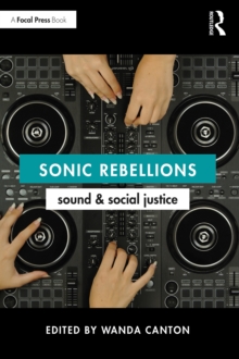 Sonic Rebellions : Sound and Social Justice