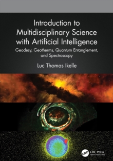 Introduction to Multidisciplinary Science with Artificial Intelligence : Geodesy, Geotherms, Quantum Entanglement, and Spectroscopy