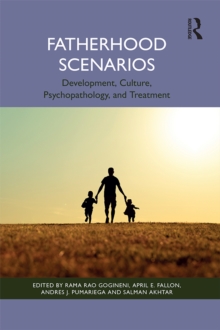 Fatherhood Scenarios : Development, Culture, Psychopathology, and Treatment