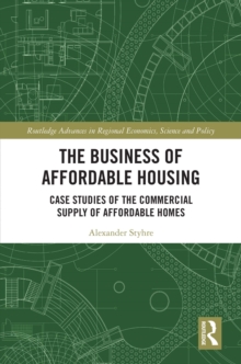 The Business of Affordable Housing : Case Studies of the Commercial Supply of Affordable Homes