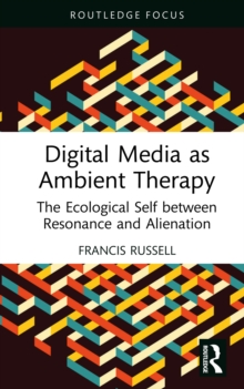 Digital Media as Ambient Therapy : The Ecological Self between Resonance and Alienation