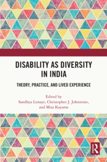 Disability as Diversity in India : Theory, Practice, and Lived Experience