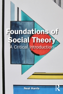 Foundations of Social Theory : A Critical Introduction