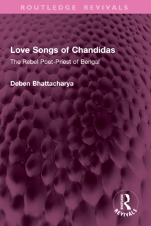 Love Songs of Chandidas : The Rebel Poet-Priest of Bengal