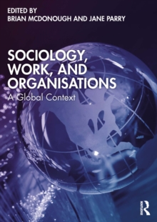 Sociology, Work, and Organisations : A Global Context