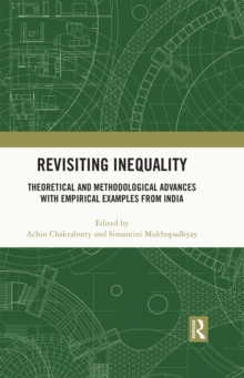 Revisiting Inequality : Theoretical and Methodological Advances with Empirical Examples from India