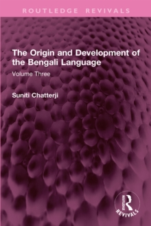 The Origin and Development of the Bengali Language : Volume Three