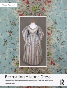 Recreating Historic Dress : Clothing Gems from the Hereford Museum Clothing Collection, with Patterns