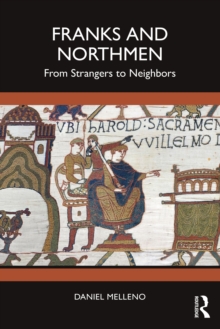 Franks and Northmen : From Strangers to Neighbors