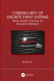 Cybersecurity of Discrete Event Systems : From Smart Attacks to Resilient Defence