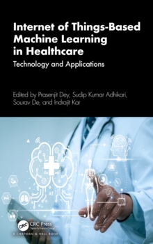 Internet of Things-Based Machine Learning in Healthcare : Technology and Applications