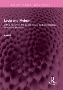 Leyla and Mejnun : with a history of the poem, notes, and bibliography by Alessio Bombaci