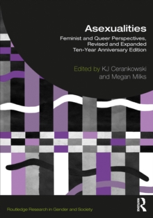 Asexualities : Feminist and Queer Perspectives, Revised and Expanded Ten-Year Anniversary Edition