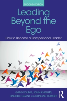 Leading Beyond the Ego : How to Become a Transpersonal Leader