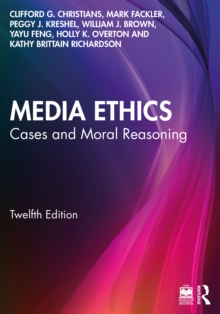 Media Ethics : Cases and Moral Reasoning