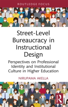 Street-Level Bureaucracy in Instructional Design : Perspectives on Professional Identity and Institutional Culture in Higher Education