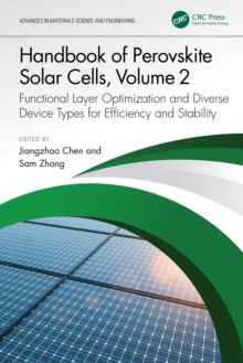 Handbook of Perovskite Solar Cells, Volume 2 : Functional Layer Optimization and Diverse Device Types for Efficiency and Stability