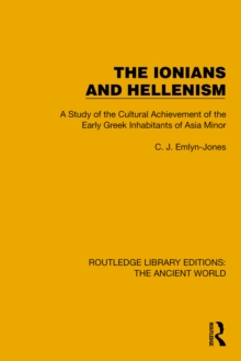 The Ionians and Hellenism : A Study of the Cultural Achievement of the Early Greek Inhabitants of Asia Minor