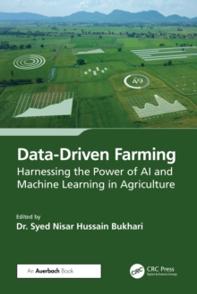 Data-Driven Farming : Harnessing the Power of AI and Machine Learning in Agriculture