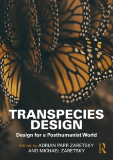 Transpecies Design : Design for a Posthumanist World