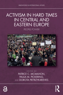 Activism in Hard Times in Central and Eastern Europe : People Power