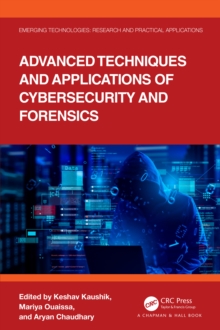 Advanced Techniques and Applications of Cybersecurity and Forensics