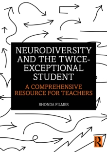 Neurodiversity and the Twice-Exceptional Student : A Comprehensive Resource for Teachers