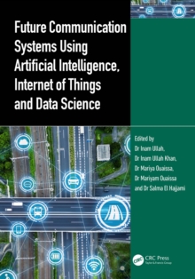 Future Communication Systems Using Artificial Intelligence, Internet of Things and Data Science