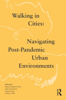 Walking in Cities : Navigating Post-Pandemic Urban Environments