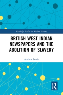 British West Indian Newspapers and the Abolition of Slavery