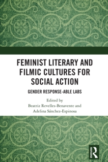 Feminist Literary and Filmic Cultures for Social Action : Gender Response-able Labs